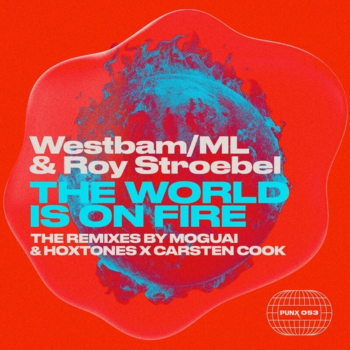 Westbam_ML, Roy Stroebel - The World Is On Fire [PUNX053]